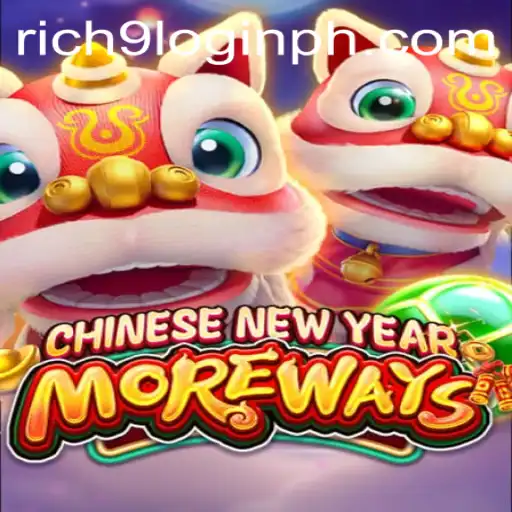 Experience Excitement with CHINESENEWYEARMOREWAYS and Rich9 Login
